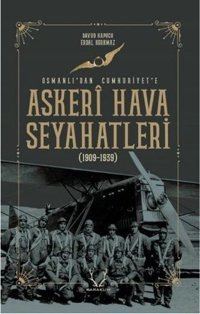 Askeri Hava Seyahatleri Osmanlıdan Cumhuriyete Davud Kapucu Karakum