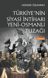 Türkiye'nin Siyasi İntiharı - Yeni-Osmanlı Tuzağı Cengiz Özakıncı Otopsi Yayınevi