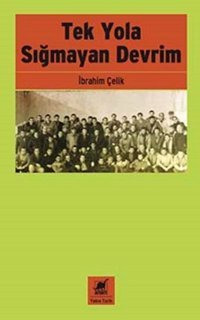 Tek Yola Sığmayan Devrim İbrahim Çelik Ayrıntı Yayınları
