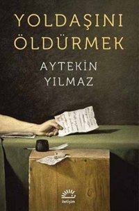 Yoldaşını Öldürmek Aytekin Yılmaz İletişim Yayınları
