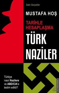 Türk Naziler: Tarihle Hesaplaşma-Saklı Gerçekler Mustafa Hoş Destek Yayınları