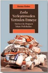 Zorla Yerleştirmeden Yerinden Etmeye Sema Erder İletişim Yayınları