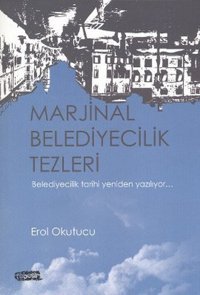Marjinal Belediyecilik Tezleri Erol Okutucu Tebeşir Yayınları