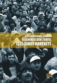 Tekel Direnişi Işığında Gelenekselden Yeniye İşçi Sınıfı Hareketi Kolektif Nota Bene Yayınları