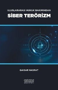 Siber Terörizm - Uluslararası Hukuk Bakımından Qaisar Nasrat Astana Yayınları