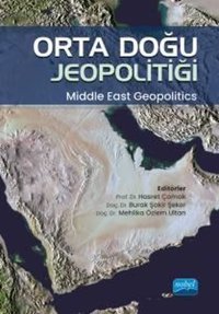 Orta Doğu Jeopolitiği - Middle East Geopolitics Kolektif Nobel Akademik Yayıncılık