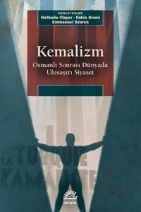 Kemalizm: Osmanlı Sonrası Dünyada Ulusaşırı Siyaset Kolektif İletişim Yayınları