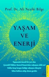 Yaşam ve Enerji Ali Nezihi Bilge Destek Yayınları