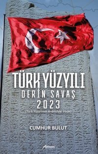Türk Yüzyılı Derin Savaş 2023 - Türk Yıldızının Ardındaki İrade Cumhur Bulut Armoni