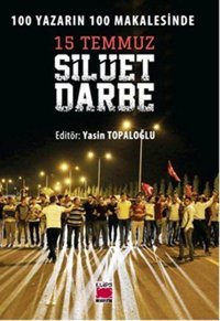 100 Yazarın 100 Makalesinde 15 Temmuz Silüet Darbe Kolektif Elips Kitapları