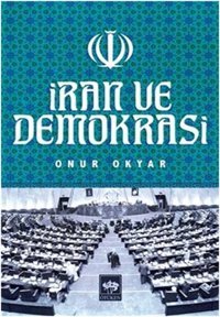 İran ve Demokrasi Onur Okyar Ötüken Neşriyat