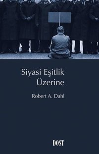 Siyasi Eşitlik Üzerine Robert A. Dahl Dost Kitabevi