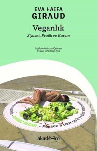 Veganlık: Siyaset Pratik ve Kuram Eva Haifa Giraud Akademim Yayıncılık