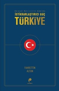 İstikrarlaştırıcı Güç: Türkiye Fahrettin Altun Paradigma Yayınları