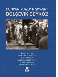 Dünden Bugüne Siyaset Bolşevik Beykoz Kolektif Yeni Alan Yayıncılık