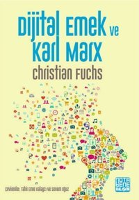 Dijital Emek ve Karl Marx Chiristian Fuchs Nota Bene Yayınları
