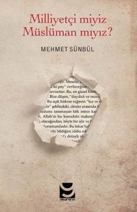 Milliyetçi miyiz Müslüman mıyız? Mehmet Sünbül Yedirenk