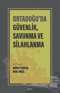 Ortadoğuda Güvenlik Savunma ve Silahlanma Kolektif Seta Yayınları