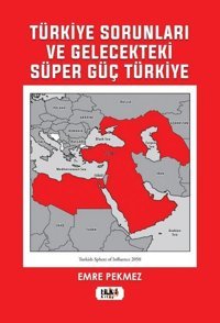 Türkiye Sorunları ve Gelecekteki Süper Güç Türkiye Emre Pekmez Tilki Kitap