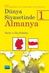 Dünya Siyasetinde Almanya 1-Tarih ve Dış Politika Kolektif Nobel Akademik Yayıncılık