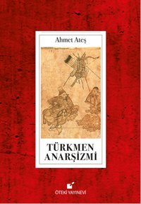 Türkmen Anarşizmi Ahmet Ateş Öteki Yayınevi