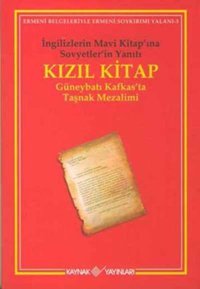 Kızıl Kitap - Güneybatı Kafkas'ta Taşnak Mezalimi Kolektif Kaynak Yayınları