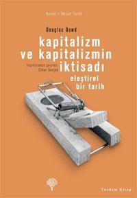Kapitalizm ve Kapitalizmin İktisadı Douglas Fitzgerald Dowd Yordam Kitap
