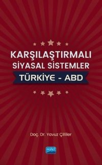Karşılaştırmalı Siyasal Sistemler Türkiye-ABD Yavuz Çilliler Nobel Akademik Yayıncılık