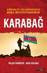Karabağ - Kürekçay Anlaşmasından Şuşa Beyanamesine Araz Aslanlı, Yalçın Sarıkaya Kripto