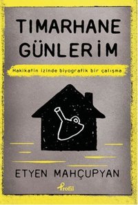 Tımarhane Günlerim Etyen Mahçupyan Profil Kitap
