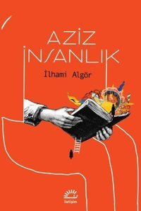Aziz İnsanlık İlhami Algör İletişim Yayınları