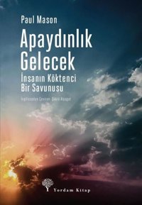 Apaydınlık Gelecek-İnsanın Köktenci Bir Savunusu Paul Mason Yordam Kitap