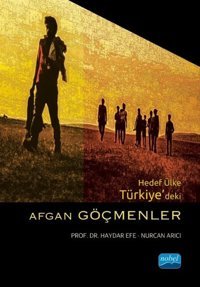 Hedef Ülke Türkiye'deki Afgan Göçmenler Haydar Efe Nobel Akademik Yayıncılık