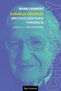 Karanlık Çökerken Umutsuzluğa Karşı İyimserlik Noam Chomsky BGST