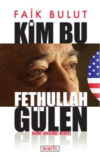 Kim Bu Fethullah Gülen Faik Bulut Berfin Yayınları