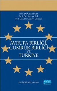 Avrupa Birliği Gümrük Birliği ve Türkiye Hayriye Atik, Cihan Dura Nobel Akademik Yayıncılık