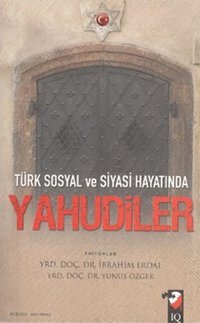 Türk Sosyal ve Siyasi Hayatında Yahudiler IQ Kültür Sanat Yayıncılık