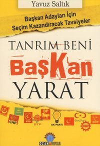 Tanrım Beni Başkan Yarat Yavuz Saltık Ozan Yayıncılık