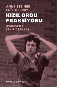 Kızıl Ordu Fraksiyonu Anne Steiner, Löic Debray Metis Yayınları
