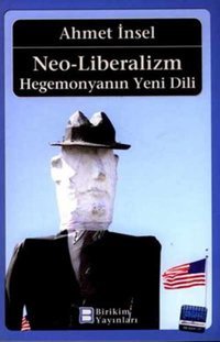 Neo-Liberalizm:Hegemonyanın Yeni Dili Ahmet İnsel Birikim Yayınları