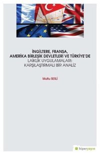 İngiltereFransaAmerika Birleşik Devletleri ve Türkiye'de Laiklik Uygulamaları: Karşılaştırmalı Ana Mutlu Sesli Hiperlink