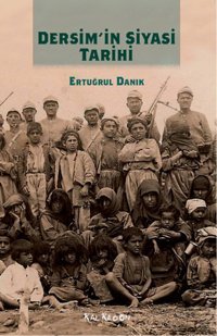 Dersim'in Siyasi Tarihi Ertuğrul Danık Kalkedon