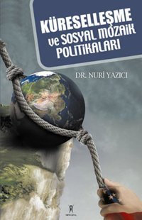 Küreselleşme ve Sosyal Mozaik Politikaları Nuri Yazıcı Yeniyüzyıl