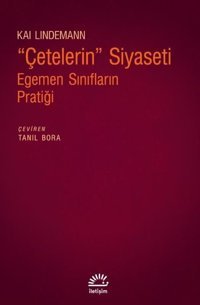 Çetelerin Siyaseti: Egemen Sınıfların Pratiği Kai Lindemann İletişim Yayınları
