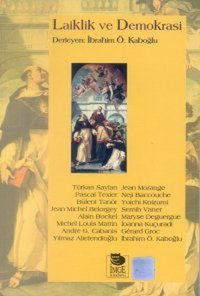 Laiklik ve Demokrasi Jean Michel Belorgey, Neji Baccouche, Jean Morange, Pascal Texier, Yoichi Koizumi, Yılmaz Aliefendioğlu, Alain Bockel, Türkan Saylan, Gerard Groc, Bülent Tanör, Andre G. Cabanis, Maryse Deguergue, Semih Vaner, Michel Louis Martin, İoanna Kuçuradi İmge Kitabevi