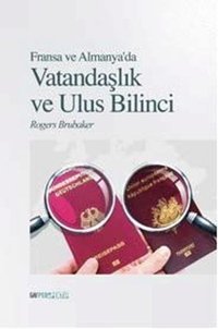 Fransa ve Almanya'da Vatandaşlık ve Ulus Bilinci Rogers Brubaker GAV Perspektif Yayınları