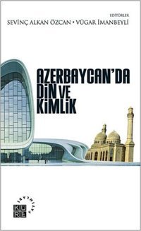 Azerbaycan'da Din ve Kimlik Küre Yayınları