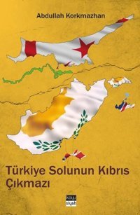 Türkiye Solunun Kıbrıs Çıkmazı Abdullah Korkmazhan Koyu Siyah