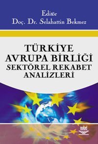 Türkiye Avrupa Birliği Sektörel Rekabet Analizleri Nobel Akademik Yayıncılık