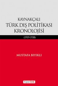 Kaynakçalı Türk Dış Politikası Kronolojisi (1919-1938) Mustafa Bıyıklı Hiperlink